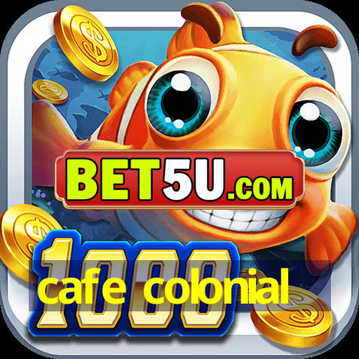 cafe colonial